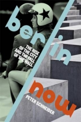 Kniha Berlin Now Peter Schneider
