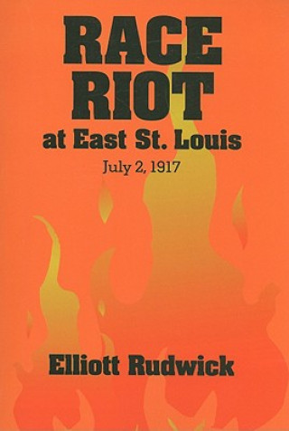 Kniha Race Riot at East St. Louis, July 2, 1917 Elliott Rudwick