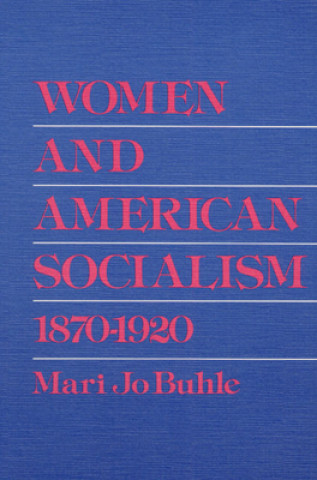 Carte Women and American Socialism, 1870-1920 Mari Jo Buhle