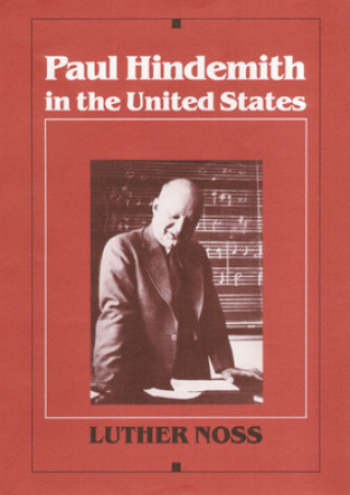 Książka Paul Hindemith in the United States Luther Noss