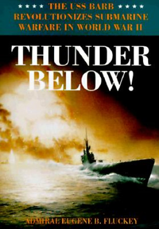 Kniha Thunder Below! Eugene B Fluckey