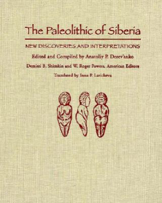 Kniha Paleolithic of Siberia A. P Dereveiianko