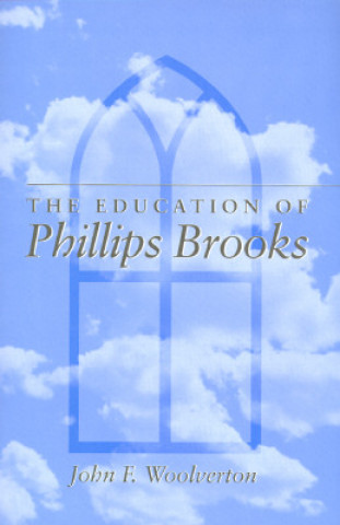 Kniha EDUCATION OF PHILLIPS BRO John F Woolverton