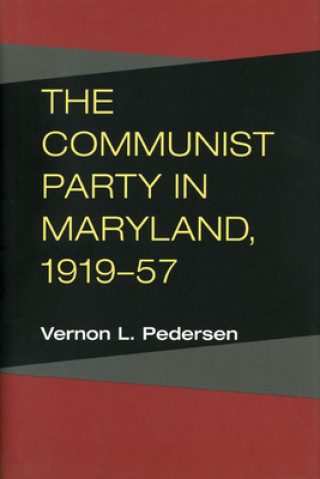 Könyv Communist Party in Maryland, 1919-57 Vernon Pedersen