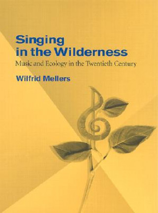 Kniha Singing in the Wilderness Wilfrid Mellers