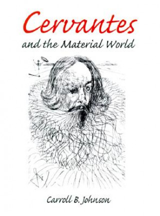Carte Cervantes and the Material World Carroll B. Johnson