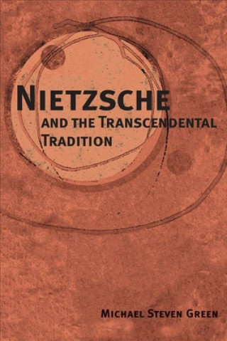 Kniha Nietzsche and the Transcendental Tradition Michael Steven Green