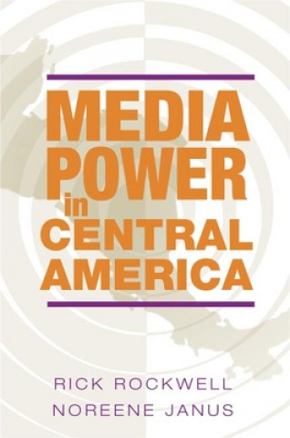 Könyv Media Power in Central America Rick Rockwell