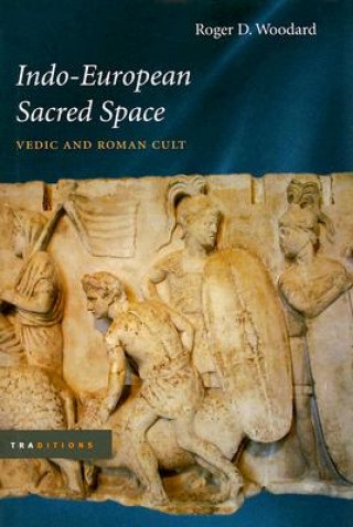 Kniha Indo-European Sacred Space Roger D. Woodard