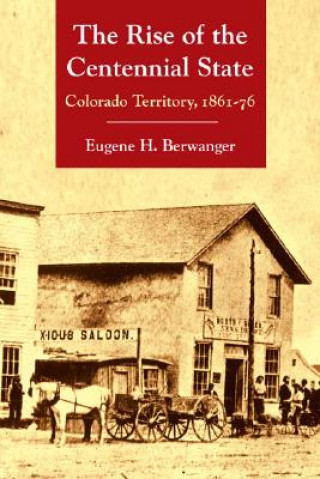 Livre Rise of the Centennial State Eugene H. Berwanger