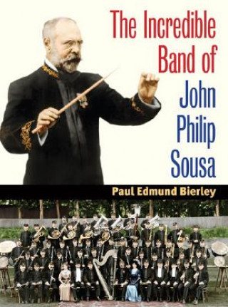 Kniha Incredible Band of John Philip Sousa Paul E. Bierley