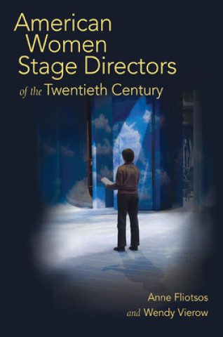 Kniha American Women Stage Directors of the Twentieth Century Anne L. Fliotsos