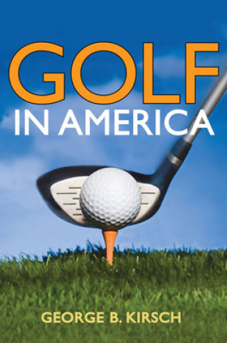Kniha Golf in America George B. Kirsch