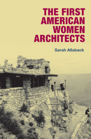 Kniha First American Women Architects Sarah Allaback