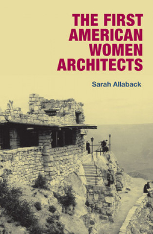 Книга First American Women Architects Sarah Allaback