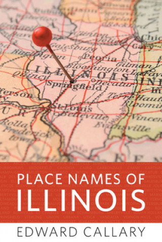 Carte Place Names of Illinois Edward Callary