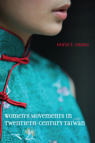 Könyv Women's Movements in Twentieth-Century Taiwan Doris T. Chang