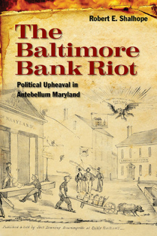 Книга Baltimore Bank Riot Robert E. Shalhope