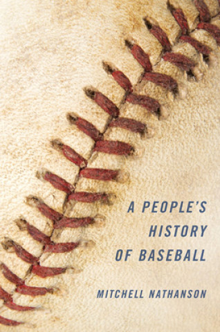 Könyv People's History of Baseball Mitchell Nathanson