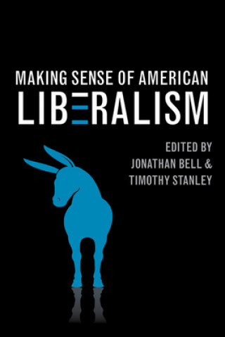 Kniha Making Sense of American Liberalism Timothy Stanley