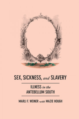 Book Sex, Sickness, and Slavery Marli F. Weiner