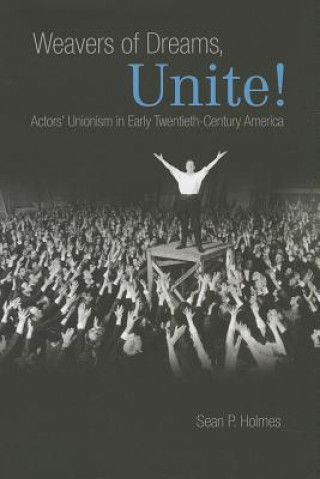 Kniha Weavers of Dreams, Unite! Sean P. Holmes