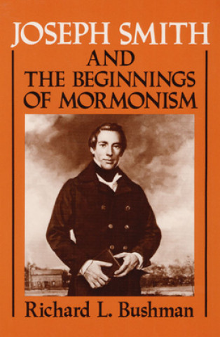 Buch Joseph Smith and the Beginnings of Mormonism Richard L. Bushman