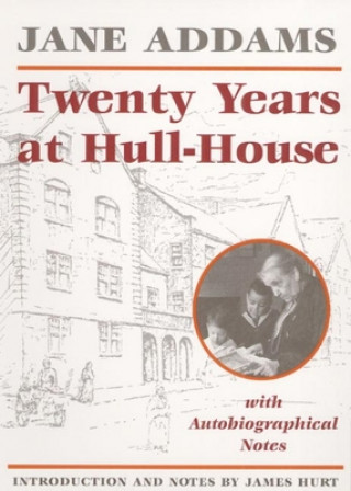 Kniha Twenty Years at Hull-House Jane Addams