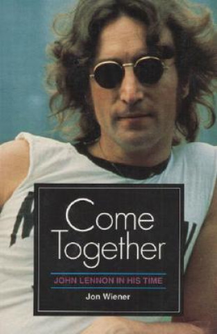 Knjiga Come Together Jon Wiener