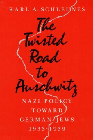 Kniha Twisted Road to Auschwitz Karl A. Schleunes