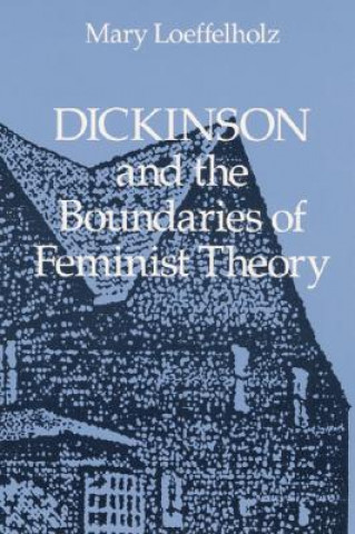 Kniha Dickinson and the Boundaries of Feminist Theory Mary Loeffelholz