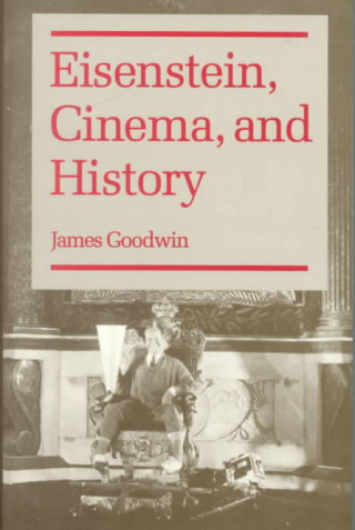 Carte Eisenstein, Cinema, and History James Goodwin