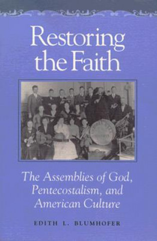 Knjiga Restoring the Faith Edith L. Blumhofer