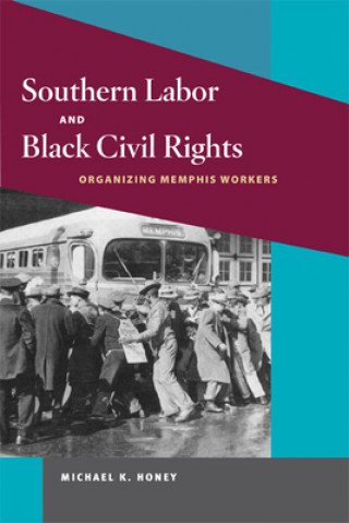 Knjiga Southern Labor and Black Civil Rights Michael Honey