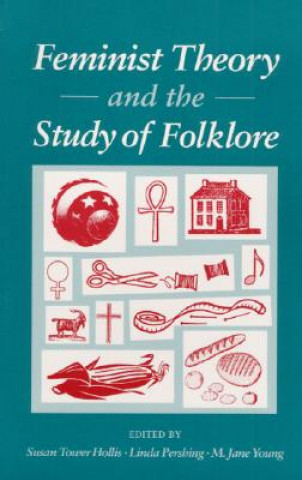 Könyv Feminist Theory and the Study of Folklore Susan Hollis