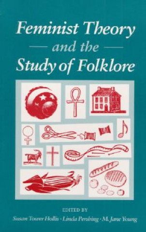 Książka Feminist Theory and the Study of Folklore Susan Hollis