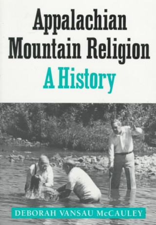 Kniha Appalachian Mountain Religion Deborah Vansau McCauley