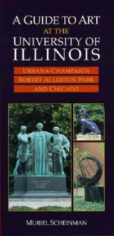 Book Guide to Art at the University of Illinois Muriel Scheinman