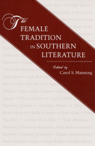 Carte FEMALE TRADITION IN SOUTHERN LITERATURE Carol S Manning