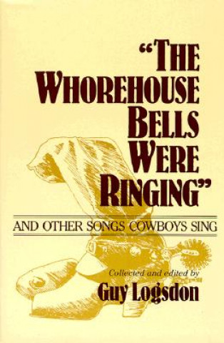 Książka "The Whorehouse Bells Were Ringing" and Other Songs Cowboys Sing 