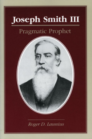Könyv Joseph Smith III Roger D. Launius