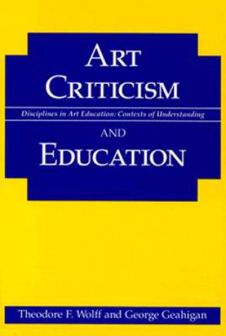 Libro Art Criticism and Education Theodore F. Wolff