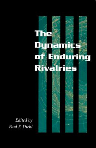 Kniha Dynamics of Enduring Rivalries Paul F. Diehl