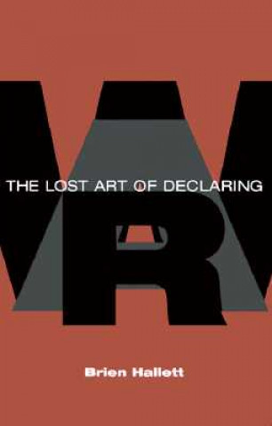 Buch Lost Art of Declaring War Brien Hallett