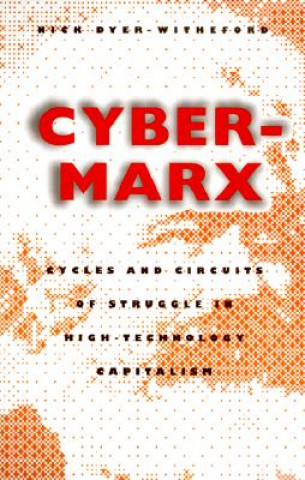 Könyv Cyber-Marx Nick Dyer-Witheford