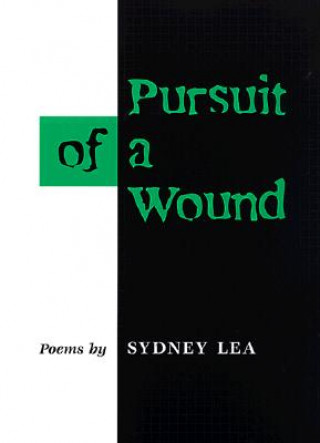 Knjiga Pursuit of a Wound Sydney Lea