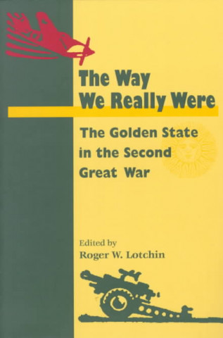 Kniha Way We Really Were Roger W. Lotchin