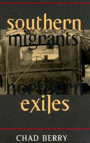 Книга Southern Migrants, Northern Exiles Chad Berry