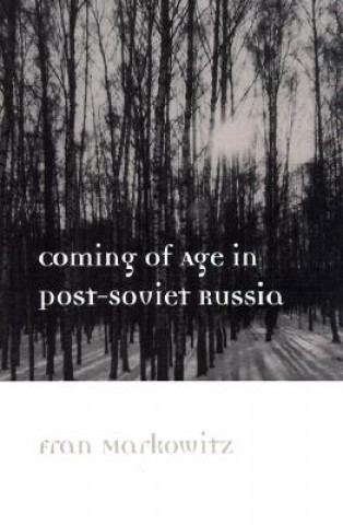 Livre Coming of Age in Post-Soviet Russia Fran Markowitz