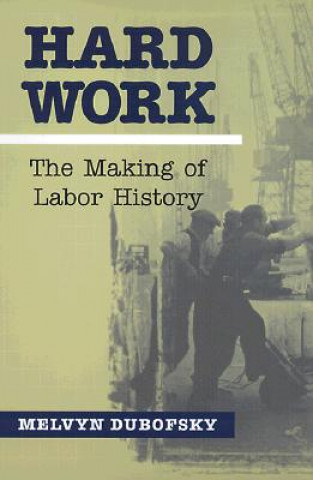 Libro Hard Work Melvyn Dubofsky